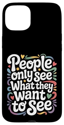 People Only See What They Want To See - �X�}�z�P�[�X iPhone 15 Plus �p