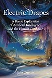 Electric Drapes: A Poetic Exploration of Artificial Intelligence and the Human Condition