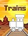 Trains Coloring Book: Workbook For Kids Daily Transport Locomotives For Toddlers Preschoolers Child's