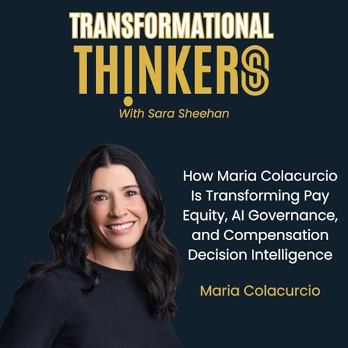 How Maria Colacurcio Is Transforming Pay Equity, AI Governance, and Compensation Decision Intelligence