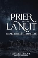 Prier pendant la nuit, ses mystères et ses privilèges (French Edition) B0C1HZYS7N Book Cover