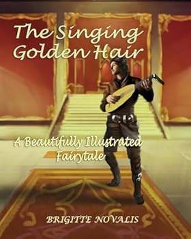 Paperback The Singing Golden Hair: A Beautifully Illustrated Fairytale Book