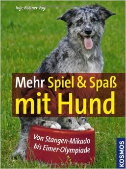 Mehr Spiel & Spaß mit Hund: Von Stangen-Mikado bis Eimer-Olympiade von Inge Büttner-Vogt ( 6. Februar 2012 )
