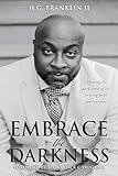 Embrace the Darkness: Allowing the dark times of life to bring forth your purpose