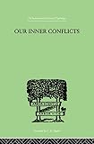  Our Inner Conflicts: A CONSTRUCTIVE THEORY OF NEUROSIS (English Edition)