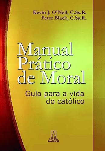 Manual pratico de moral: guia para a vida do católico