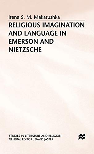 Religious Imagination and Language in Emerson and Nietzsche (Studies in Literature and Religion)