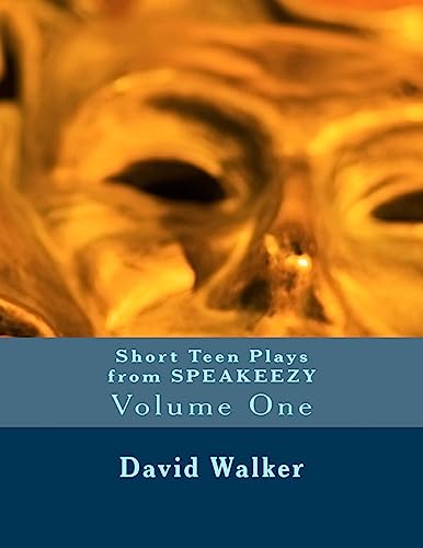 Short Teen Plays from Speakeezy: Volume One (Teenage Plays)