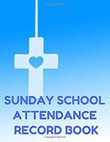 Sunday School Attendance Record Book: Attendance Chart Register for Sunday School Classes, Blue Cover 1090596006 Book Cover