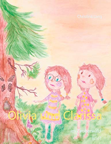 Olivia und Clarissa: Im Zauberwald (German Edition)