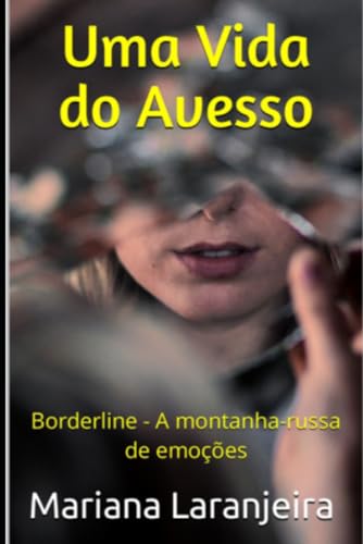 Uma Vida do Avesso: Borderline - A montanha-russa de emoções (Portuguese Edition)