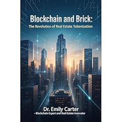 Blockchain and Brick: The Revolution of Real Estate Tokenization Audiolibro Por Dr. Emily Carter - Blockchain Expert and Real Estate Innovator arte de portada