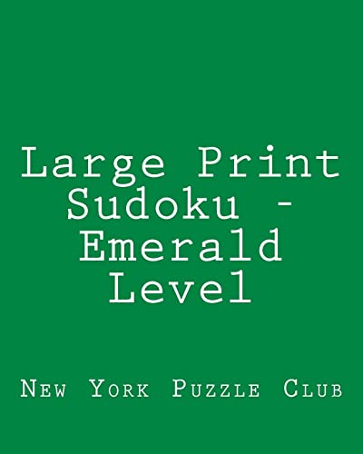Large Print Sudoku - Emerald Level: 80 Easy to Read, Large Print Sudoku Puzzles