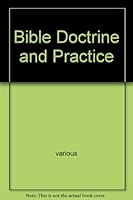 Bible Doctrine and Practice B002BXAJ28 Book Cover