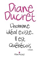 L'homme idéal existe. Il est Québécois 2226319387 Book Cover