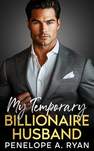 My Temporary Billionaire Husband: An Enemies to Lovers Fake Marriage Romance (The Wells Family Book 4)