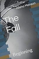 The Fall : Beginning 1728675944 Book Cover