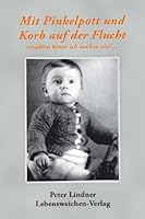 Mit Pinkelpott und Korb auf der Flucht: Erzählen könnt ich noch so viel 398160511X Book Cover