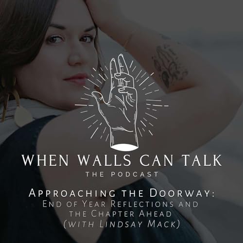 YULETIDE BONUS | Approaching the Doorway: End of Year Reflections and The Chapter Ahead (with Lindsay Mack)