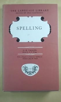 SPELLING. REVISED BY D. G. SCRAGG. WITH A CHAPTER ON AMERICAN SPELLING BY ... JOHN W. CLARK