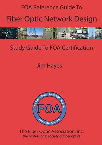 The FOA Reference Guide to Fiber Optic Network Design (FOA Reference Textbooks On Fiber Optics)
