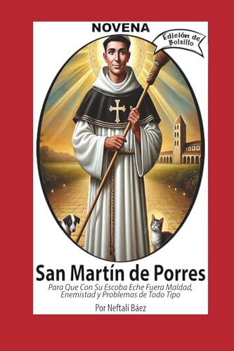 Novena De San Martín De Porres, que con su Escoba eche fuera Maldad, Enemistad y Problemas de Todo Tipo