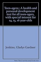 Teen-agers;: A health and personal development text for all teen-agers, with special interest for 14, 15, 16 year-olds B0007DQJMI Book Cover