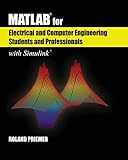 MATLAB for Electrical and Computer Engineering Students and Professionals: with Simulink