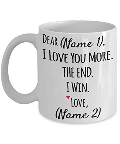 EpicMugs Personalized I Love You More The End I Win Mug For Wife Husband Daughter Son Dad Mom Fathers Day Birthday Mothers Day Mug 11oz or 15oz Mug