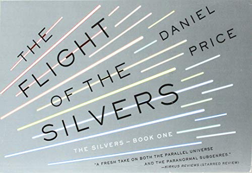 The Flight of the Silvers: The Silvers Book One (The Silvers Series 1)