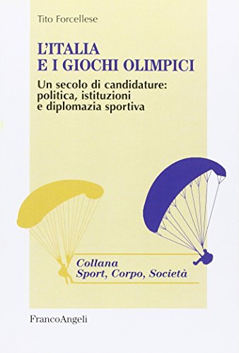 L'Italia e i giochi olimpici. Un secolo di candidature: politica, istituzioni e diplomazia sportiva