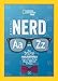 Nerd A to Z: Your Reference to Literally Figuratively Everything You've Always Wanted to Know