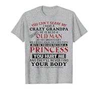 You Can't Scare Me I have A Crazy Grandpa He is also a grumpy old man tshirt Lightweight, Classic fit, Double-needle sleeve and bottom hem