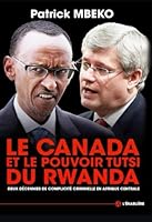 Le Canada et le Pouvoir Tutsi du Rwanda : Deux d?cennies de Complicit? Criminelle en Afrique Centrale 1499575920 Book Cover