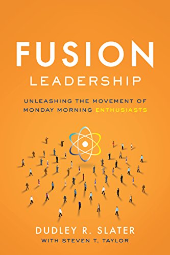 Fusion Leadership: Unleashing the Movement of Monday Morning Enthusiasts (English Edition)