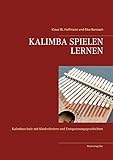 KALIMBA SPIELEN LERNEN: Kalimbaschule mit Kinderliedern und Entspannungsgeschichten - Klaus W. Hoffmann, Elke Bannach 