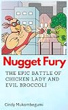 Nugget Fury: The Epic Battle of Chicken Lady and Evil Broccoli ...
