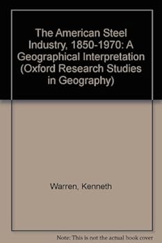 Hardcover The American steel industry, 1850-1970;: A geographical interpretation (Oxford research studies in geography) Book