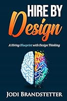 Hire by Design: A Hiring Blueprint with Design Thinking null Book Cover
