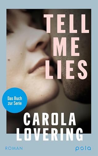 TELL ME LIES: Ein fesselnder Roman über die Macht toxischer Beziehungen