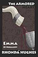 The Armored Heart: Emma of Normandy 1719858306 Book Cover