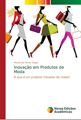 Inovação em Produtos de Moda: O que é um produto inovador de moda?