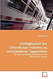  Verfügbarkeit des öffentlichen Verkehrs zu verschiedenen Tageszeiten: Ein neues Erreichbarkeitsmass für den öffentlichen Verkehr