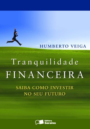 Tranquilidade financeira: Saiba como investir no seu futuro