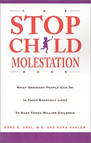 The Stop Child Molestation Book: What Ordinary People Can Do In Their Everyday Lives To Save 3 Million Children