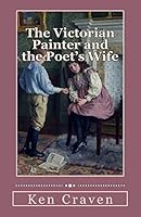 The Victorian Painter and the Poet's Wife 1505532558 Book Cover