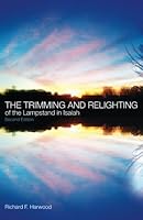 The Trimming and Relighting, 2nd Ed.: of the Lampstand in Isaiah 0990395626 Book Cover
