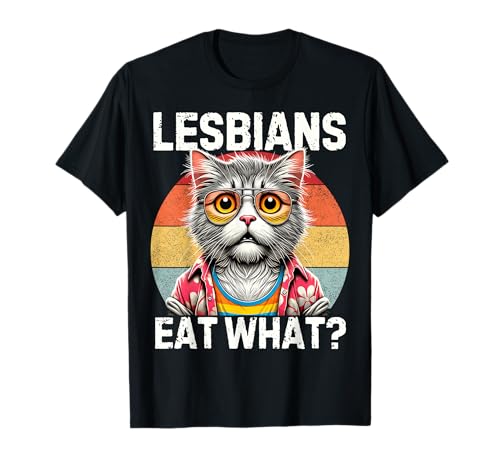 Lesbians Eat What Funny Cat Kitten LGBT Lesbian Humor T-Shirt