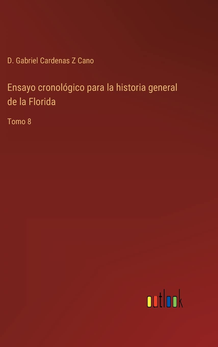 Ensayo cronológico para la historia general de la Florida: Tomo 8