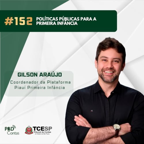 #152 Pol&iacute;ticas P&uacute;blicas para a Primeira Inf&acirc;ncia com Gilson Ara&uacute;jo